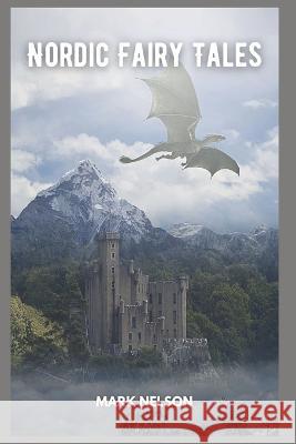 Nordic Fairy Tales Mark Nelson 9798846106277 Independently Published