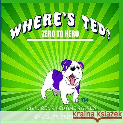 Where's Ted?: Zero to Hero Oliver Brittain 9798846113336