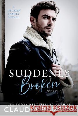 Suddenly Broken: A Decker Family Novel Claudia Burgoa 9798846115293