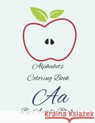 Coloring Book: Alphabet Coloring Book Angela H Blake 9798846116696