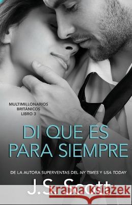 Di que Es para Siempre Marta Molina Rodriguez J S Scott  9798846121461