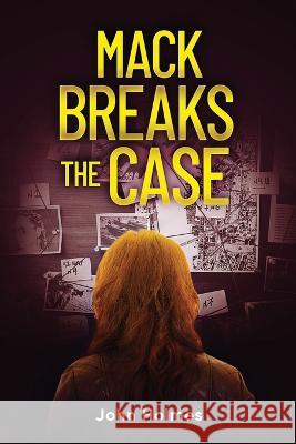 Mack Breaks The Case John Holmes, Annabelle Indge 9798846122017 Independently Published