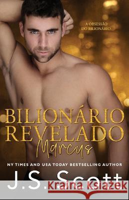 Bilionário Revelado - Marcus J S Scott, Christiane Jost 9798846124257 Independently Published