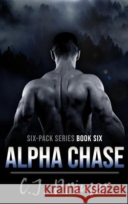 Alpha Chase: six-pack series book six C J Primer 9798846127630 Independently Published