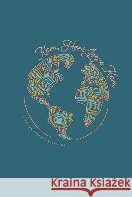 Kom, Heer Jezus, Kom: Love God Greatly Studiegids Love God Greatly 9798846132429 Independently Published