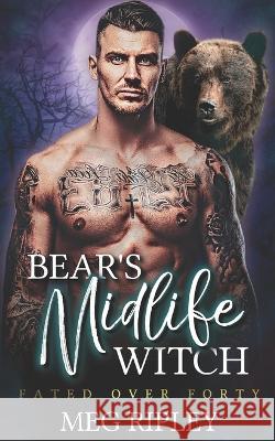 Bear's Midlife Witch Meg Ripley 9798846140332 Independently Published