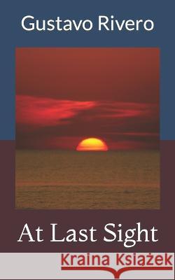 At Last Sight Gustavo Rivero 9798846142145