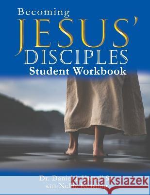 Becoming Jesus' Disciples Daniel J Vassell, Sr 9798846143180