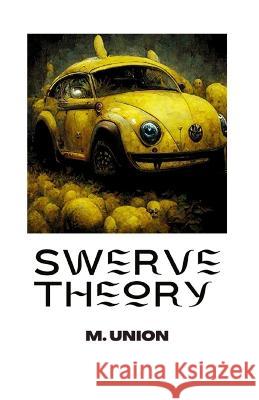 Swerve Theory Myles Union, M Union 9798846146693