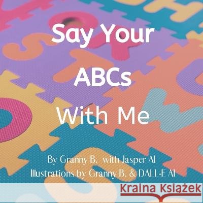 Say Your ABCs with Me Granny B 9798846159020