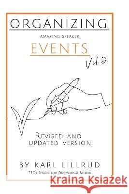 Organizing Amazing Speaker Events: Vol. 2 Karl Lillrud 9798846214835 Independently Published