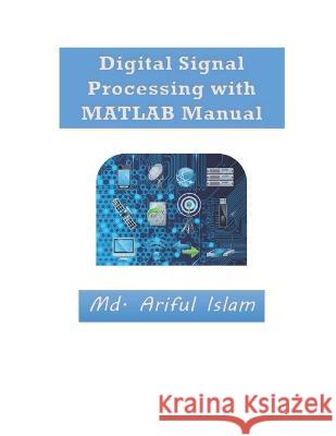 Digital Signal Processing with MATLAB Manual MD Ariful Islam 9798846259355