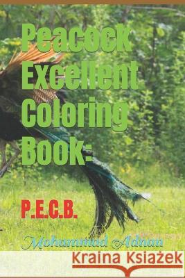 Peacock Excellent Coloring Book: P.E.C.B. Mohammad Adnan 9798846305731