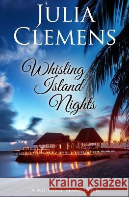 Whisling Island Nights Julia Clemens 9798846310285 Independently Published