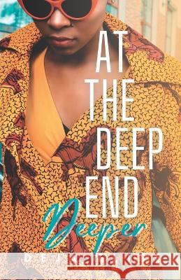 At the Deep End: Deeper: Book 2 of 4 Deja Elise 9798846322721 Independently Published