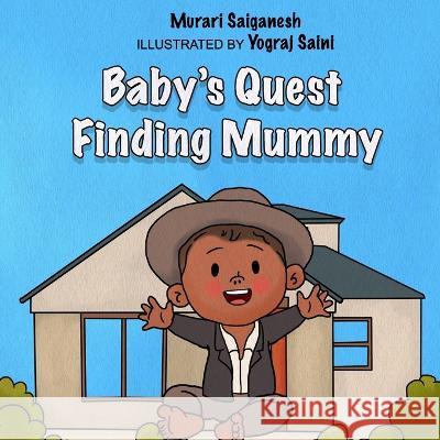 Baby's Quest Finding Mummy Murari Saiganesh, Yograj Saini 9798846349698