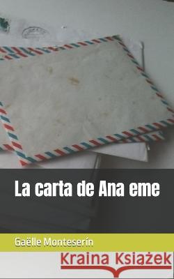 La carta de Ana eme Gaëlle Monteserín 9798846359765