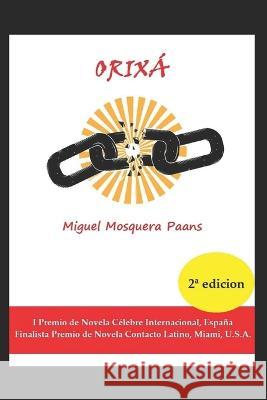 Orixá: Putas de la fe Miguel Mosquera Paans 9798846368170 Independently Published
