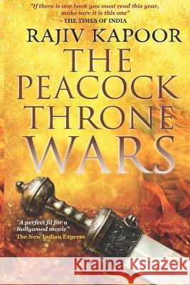 The Peacock Throne Wars Rajiv Kapoor   9798846428706