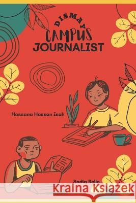 Dismay Campus Journalist Sodiq Bello, Hassana Hassan Isah 9798846437975 Independently Published