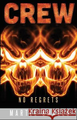 Crew: No Regrets Martel Smalls 9798846442481 Independently Published