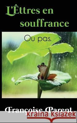 L'Êttres en souffrance Parent, Françoise 9798846489783 Independently Published