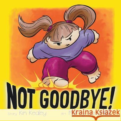 Not Goodbye! Kim Kealey, Marty Lacombe 9798846508279