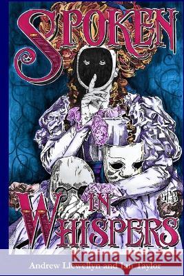 Spoken in Whispers Ian Taylor, Andrew Llewellyn, Selene Paxton-Brooks 9798846533554