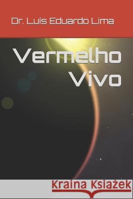 Vermelho Vivo Luis Eduardo Lima 9798846587137