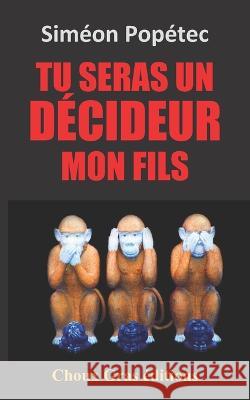 Tu seras un décideur mon fils Siméon Popétec 9798846650473