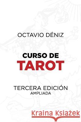 Curso de Tarot. Tercera Edición Octavio Déniz 9798846654341