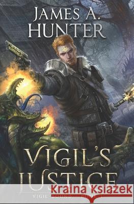 Vigil's Justice: A LitRPG Adventure James Hunter 9798846654976