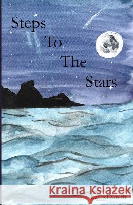 Steps to the stars Rachel Smith   9798846688162 Independently Published