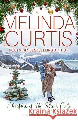 Christmas at the Sleigh Cafe Melinda Curtis 9798846692213