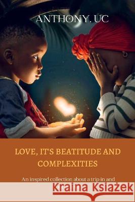 Love, it's beatitude and complexities Anthony Uc 9798846692794