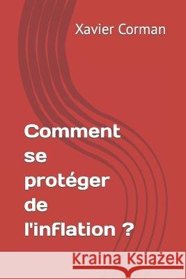 Comment se protéger de l'inflation Corman, Xavier 9798846699496 Independently Published