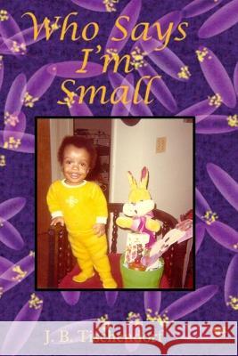 Who Says I'm Small Juanita B Tischendorf 9798846825833