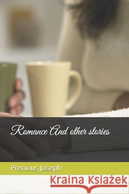 Romance And other stories Precious Joseph 9798846877863