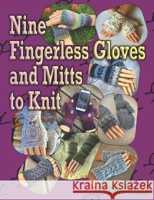 Nine Fingerless Gloves and Mitten Patterns to Knit Frank Janis Frank 9798846885073