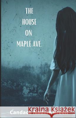 The House on Maple Ave. Candace Nadine Breen 9798846887657 Independently Published