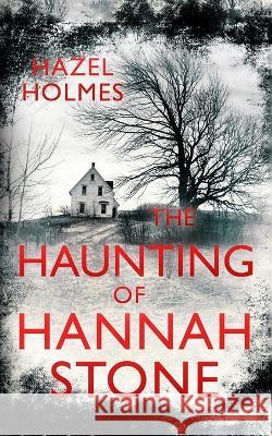 The Haunting of Hannah Stone Hazel Holmes 9798846895751