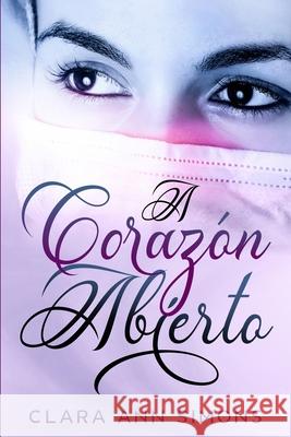 A corazón abierto Clara Ann Simons 9798846956803 Independently Published