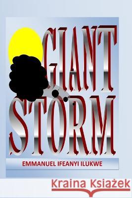 Giant Storm Emmanuel Ifeanyi Ilukwe 9798847008525