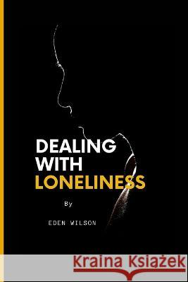 Dealing with loneliness Emmanuel Adedeji, Eden Wilson 9798847024730
