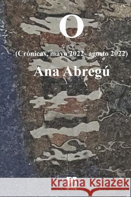 O Ana Abregú 9798847037334 Independently Published