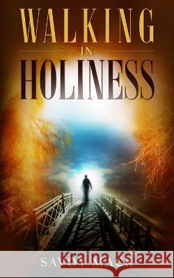 Walking in Holiness Savoy Mack, Justin Ruffin 9798847063227