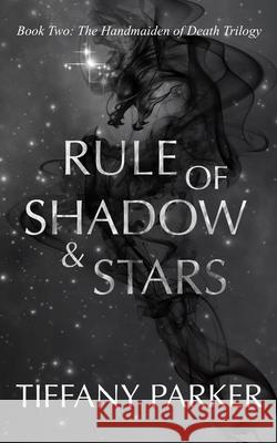 Rule of Shadow and Stars Tiffany Parker 9798847095129