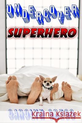 Undercover Superhero Linda Mooney, Carolyn Gregg 9798847116121