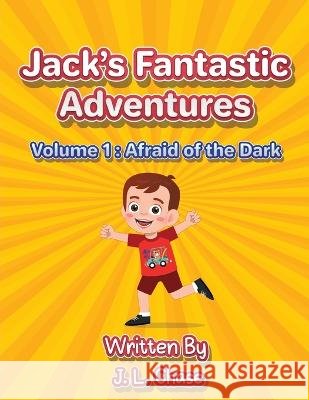 Jack's Fantastic Adventures Volume 1: Afraid of the Dark Aamir, Areej 9798847121453