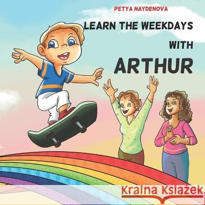 Learn the weekdays with Arthur Petya Naydenova, Diana Mendoza, Pixtricks 9798847150040 Independently Published